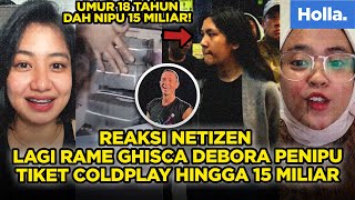 Reaksi Netizen Lagi Rame GHISCA DEBORA Penipu Tiket Coldplay Hingga 15 Miliar [upl. by Ecarg453]