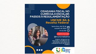 Cidadania Fiscal no Currículo Escolar Passos à Regulamentação UNCME BA amp Receita Federal [upl. by Aillicirp]