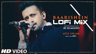 Baarishein LoFi Mix DJ Moody  Atif Aslam  Nushrratt Bharuccha  Arko  LoFi Songs 2023 [upl. by Daron882]