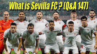 What is Sevilla FC  QampA 147 [upl. by Seuqcaj]