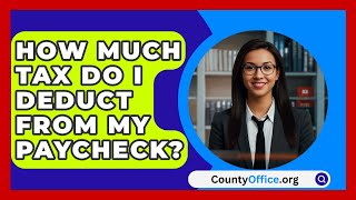 How Much Tax Do I Deduct From My Paycheck  CountyOfficeorg [upl. by Reham]