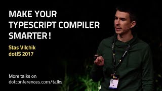 dotJS 2017  Stas Vilchik  Make your TypeScript compiler smarter [upl. by Barncard]