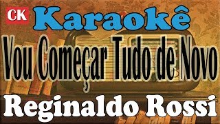 Reginaldo Rossi Vou Começar Tudo de Novo Karaokê [upl. by Enidanreb]