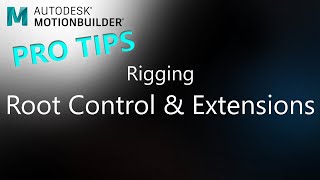 MotionBuilder ProTips  Rigging  Root Control amp Extensions [upl. by Augie]