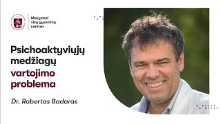 Dr Robertas Badaras „Psichoaktyvių medžiagų vartojimo problemaquot [upl. by Akiemehs]