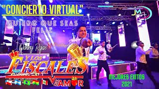 DONNY ROJAS LOS FISCALES DEL AMOR ▶ Quiero que seas feliz CONCIERTO VIRTUAL 2021 Full HD ✅ [upl. by Nuy875]