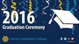 2016 Graduation Commencement Ceremony for Clovis Community College [upl. by Dhar]