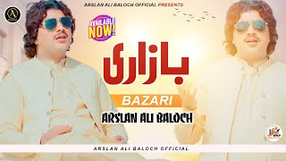 Bazari  Arslan Ali Baloch  Latest Saraiki Punjabi Official Music Video SONG 2024 [upl. by Carbo]