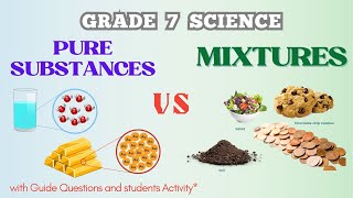 PURE SUBSTANCES and MIXTURE  GRADE 7 SCIENCE  CHEMISTRY [upl. by Fishbein]