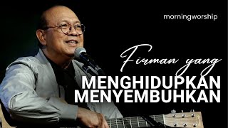 FIRMAN YANG MENGHIDUPKAN amp MENYEMBUHKAN  MORNING WORSHIP 31 JULI 2023 [upl. by Ahsoj]