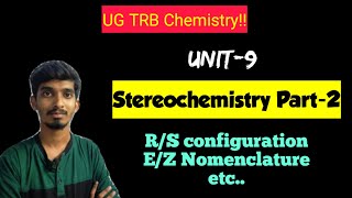 Stereochemistry Part2UG TRB ChemistryRS Configuration amp EZ NomenclatureUnit9 [upl. by Rebel]