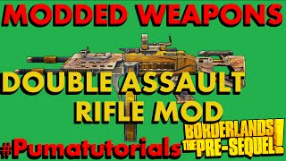 Borderlands The PreSequel Modded Weapons Guide  Double Assault Rifle Mod PumaTutorials [upl. by Gunn]