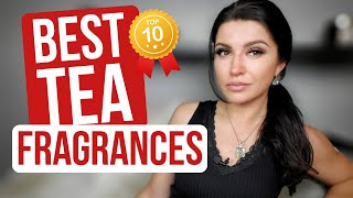 Top 10 Best Tea Fragrances EVER [upl. by Ellehcil]