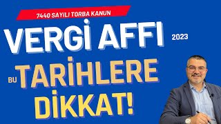 Vergi Affı 2023 Torba Kanundaki Önemli Tarihler  Yapılandırma Başvuruları Nasıl ve Ne Zamana Kadar [upl. by Elleirol746]