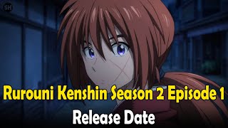 Rurouni Kenshin Season 2 Episode 1 release date and where to watch [upl. by Oralia]