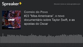 quotMiss Americana” o novo documentário sobre Taylor Swift e as apostas do Oscar  CPOP [upl. by Ainsley]