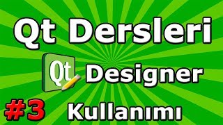 Qt dersleri 3  Qt Designer Kullanımı  Dinamik Arayüz Oluşturma [upl. by Eelyah632]