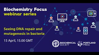 Biochemistry Focus webinar series Seeing DNA repair and mutagenesis in bacteria [upl. by Cindy155]