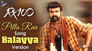 Balakrishna Version of Pillaa Raa Song  Pillaa Raa Song Cover  RX100 Songs  Telugu FilmNagar [upl. by Eliseo]