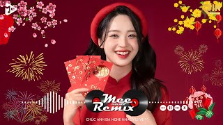 Nhạc Tết 2025 Remix LK Nhạc Xuân 2025 Remix Hay Nhất Nghe Là Thấy Tết  Chào Xuân Ất Tỵ 2025 [upl. by Naoh]