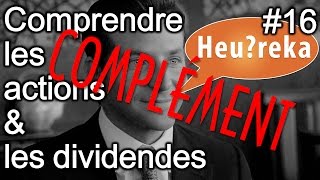 COMPLÉMENT  Comprendre les actions et les dividendes  Heureka 16 [upl. by Atteirneh998]