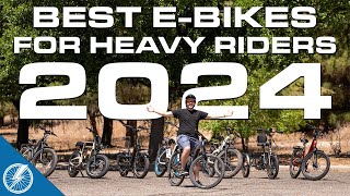 Best Electric Bikes for Heavy Riders 2024  The Top 9 Choices From Our Testing [upl. by Leibarg]