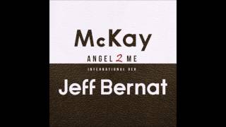 Angel 2 Me Ft Jeff Bernat International Version  McKay [upl. by Rhodie]