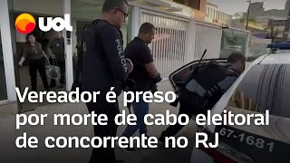 Vereador suspeito por morte de cabo eleitoral de concorrente é preso no RJ Assista ao vídeo [upl. by Khai371]