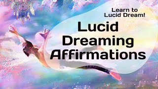 Lucid Dream Affirmations  Program Your Subconscious Mind to Learn Lucid Dreaming [upl. by Miyasawa]