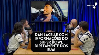 Dan Lacelle com informações do Super Bowl diretamente dos EUA  NFL Show Podcast [upl. by Vanderhoek]