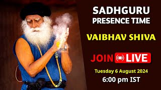 🔴LIVE  Sadhguru  Vaibhav Shiva  600 pm  6 August 2024  Presence Time  DAY 12 [upl. by Tyler971]