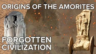 Origins of the Amorites  Bronze Age invaders that united an empire [upl. by Francklyn]