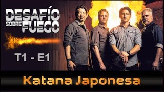 DESAFIÓ SOBRE FUEGO Ep 1 – Katana Japonesa [upl. by Noevad]