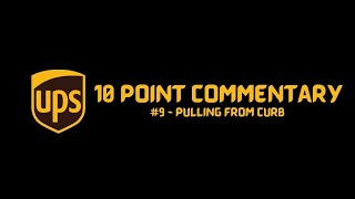 UPS 10 POINT COMMENTARY TRAINING  9 PULLING FROM CURB  NEW ups upsdriver teamsters [upl. by Peonir]