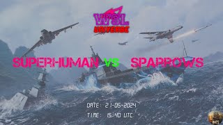 Warhawk Aircraft League S1  Match 123  SUPERHUMAN vs SPARROWS  Round 1  WSL Universe [upl. by Tseng]