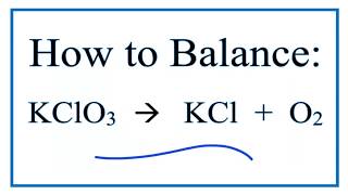 How to Balance KClO3  KCl  O2 Decomposition of Potassium Chlorate [upl. by Neerom268]