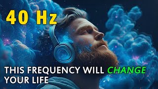 This Frequency Will Change YOUR Life  PURE Gamma 40 Hz BINAURAL Beats for Instant FOCUS [upl. by Antonio]