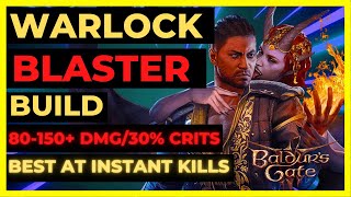 BG3  WARLOCK BLASTER Build 80150 BLASTS 30 CRITS  Best at INSTANT KILLS  Tactician Ready [upl. by Kiri]