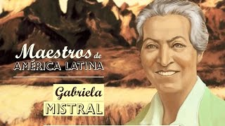 GABRIELA MISTRAL Serie Maestros de América Latina [upl. by Arikahc946]