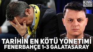 Tarihin En Kötü Yönetimi  Fenerbahçe Galatasaray Derbisi ARTIK YETER [upl. by Modla]