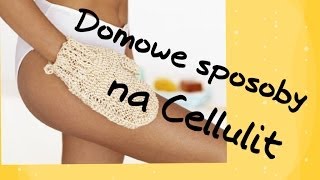 Domowe sposoby na cellulit [upl. by Weissmann]