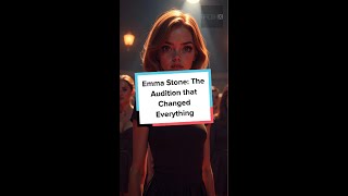 Emma Stones LifeChanging Audition The Moment That Defined Her Career [upl. by Aivatnuahs]