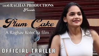 PLUM CAKE  Official Trailer  14th February  006 Raghav Productions [upl. by Yraillih494]