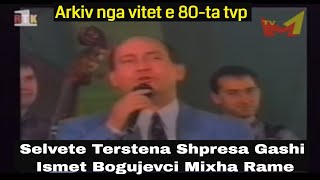 Selvete Terstena Sh Gashi Ismet Bogujevci Mixha Rame  arkiv TVP [upl. by Suirauqram]