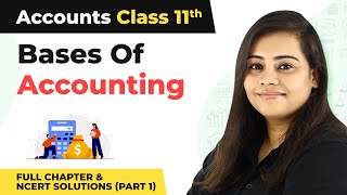 Bases of Accounting Full Chapter amp NCERT Solutions Part 1  Class 11 Accounts Chapter 3 [upl. by Aire]