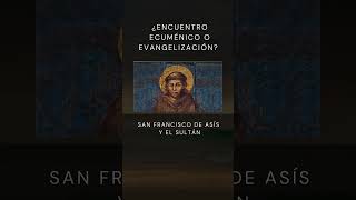 ¿Encuentro Ecuménico o Evangelización San Francisco de Asís y el Sultán [upl. by Joab]