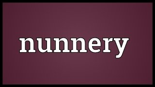 Nunnery Meaning [upl. by Ahsitahs]