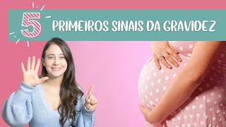 Sintomas de gravidez  Os 5 primeiros sinais de que você está grávida [upl. by Assirem]