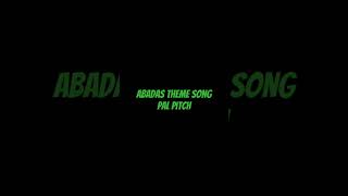 Abadas Theme Song Pal Pitch [upl. by Aelram]