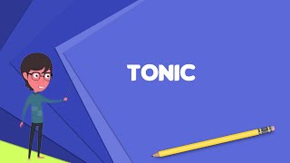 What is Tonic music Explain Tonic music Define Tonic music Meaning of Tonic music [upl. by Adaj793]